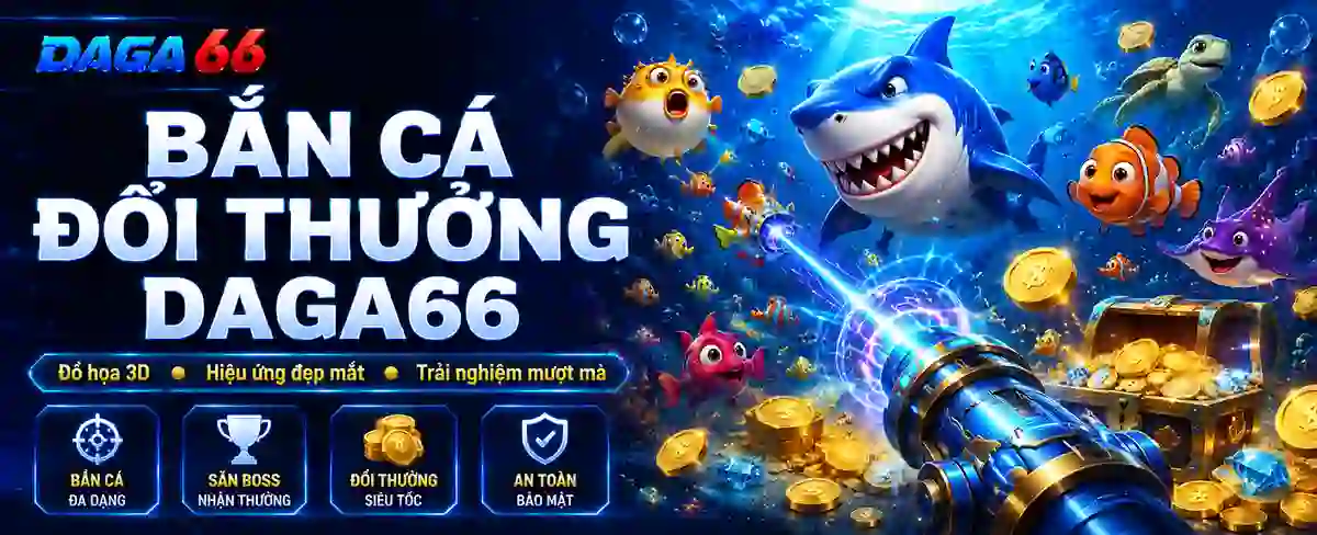 Bắn Cá Đổi Thưởng Daga66